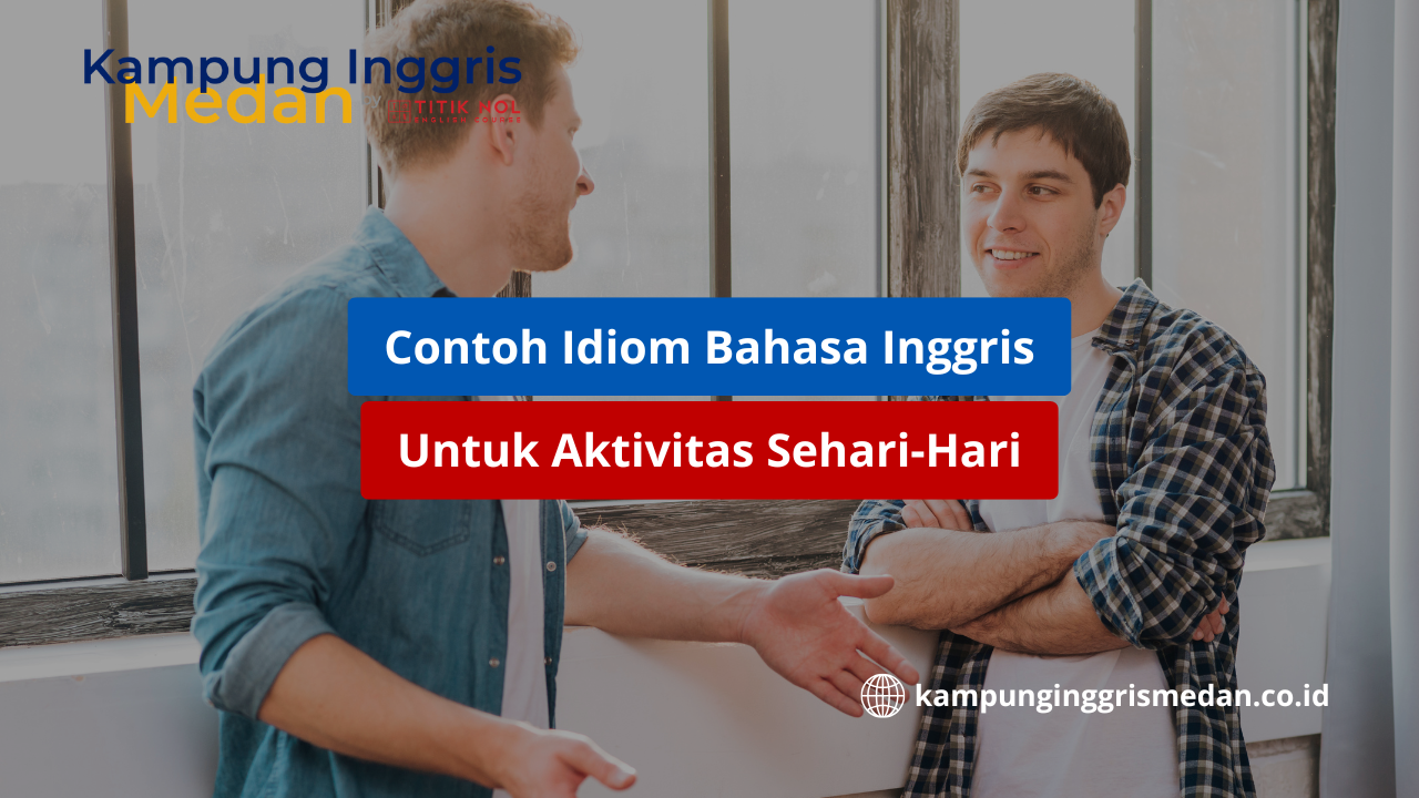 Contoh Idiom Bahasa Inggris