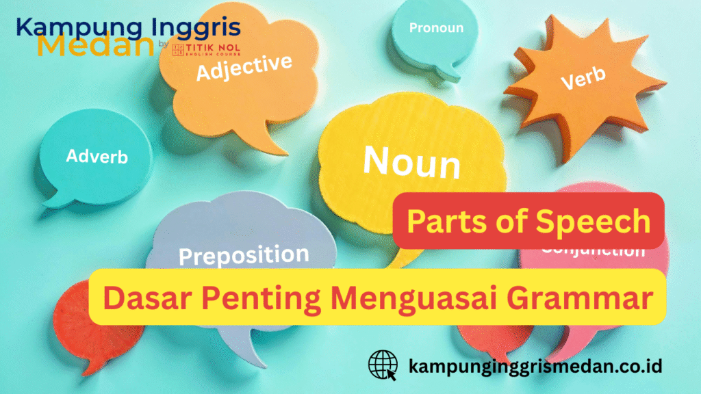 Parts of Speech - Dasar Penting Menguasai Grammar